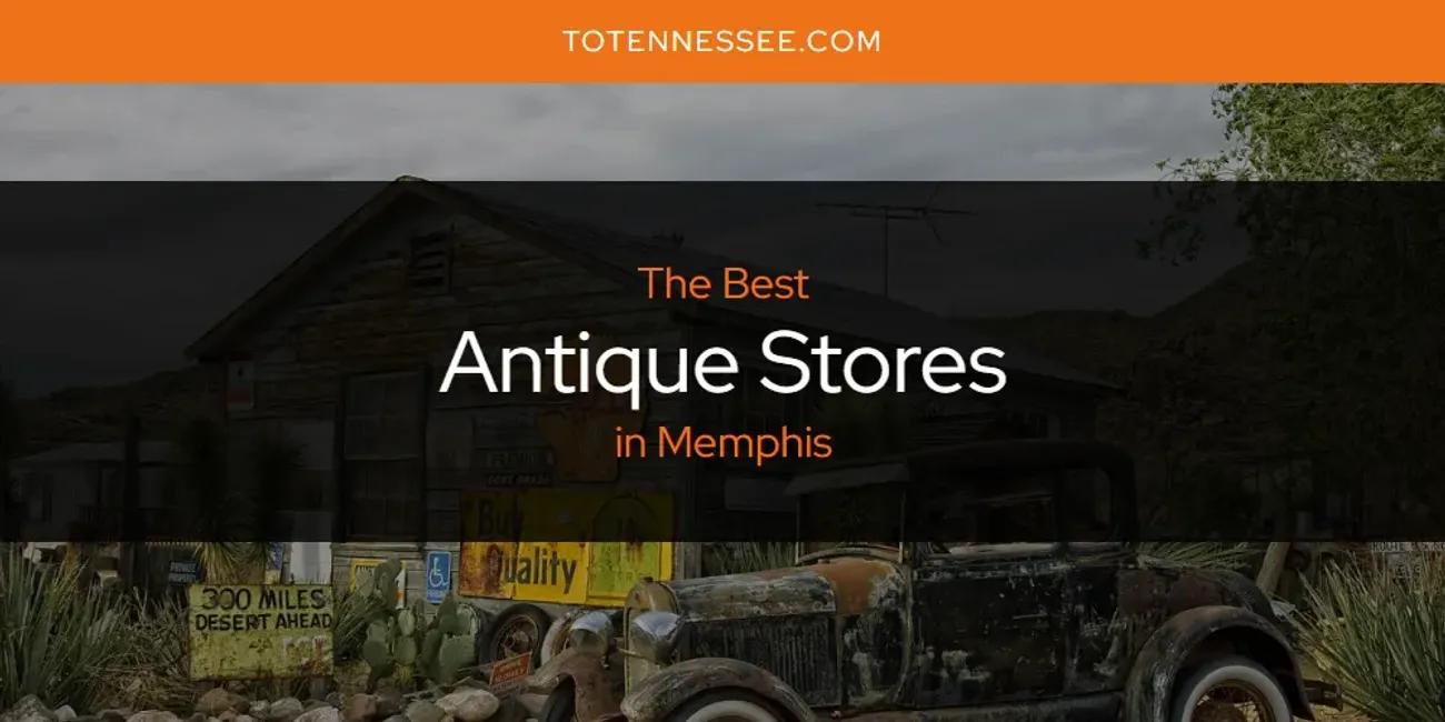 Memphis' Best Antique Stores [Updated 2024]