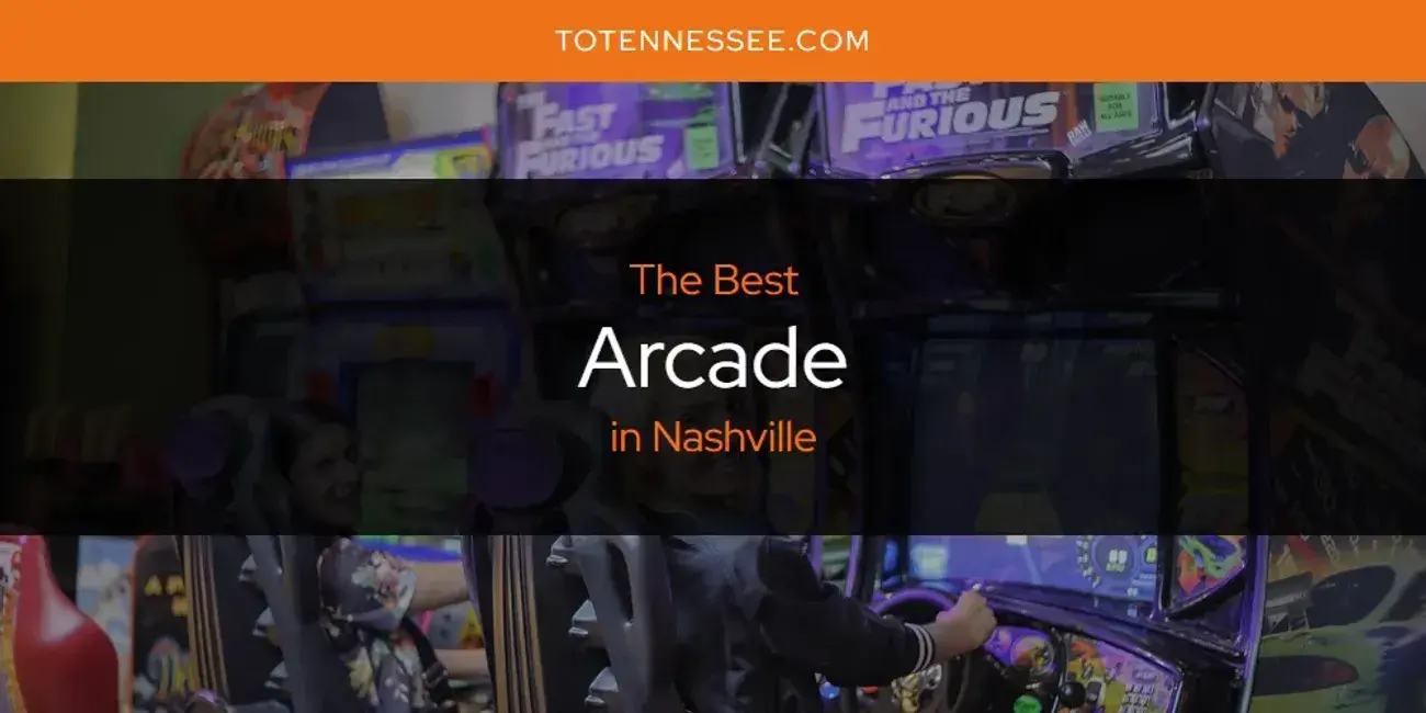 The Absolute Best Arcade in Nashville  [Updated 2024]