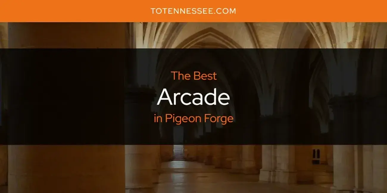 The Absolute Best Arcade in Pigeon Forge  [Updated 2024]