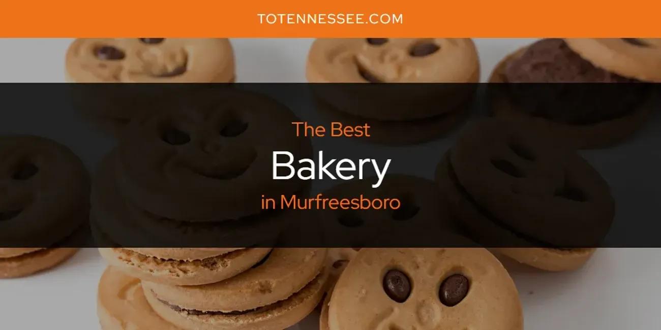 Murfreesboro's Best Bakery [Updated 2024]