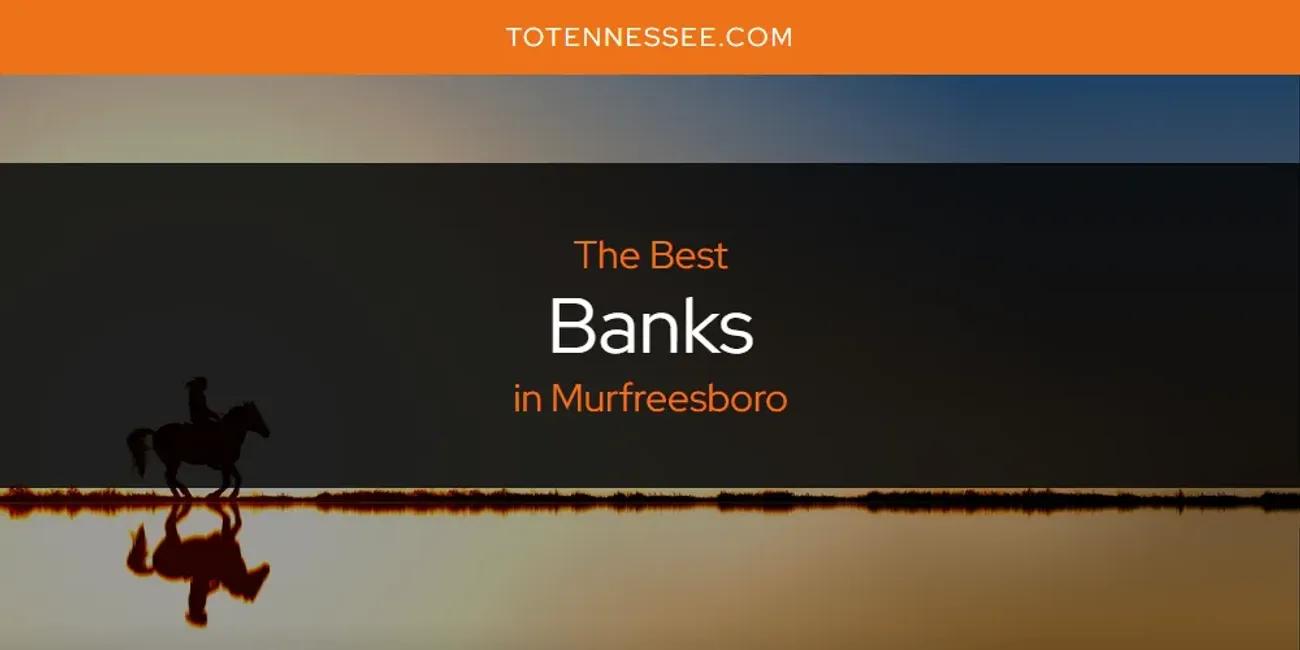 Murfreesboro's Best Banks [Updated 2024]