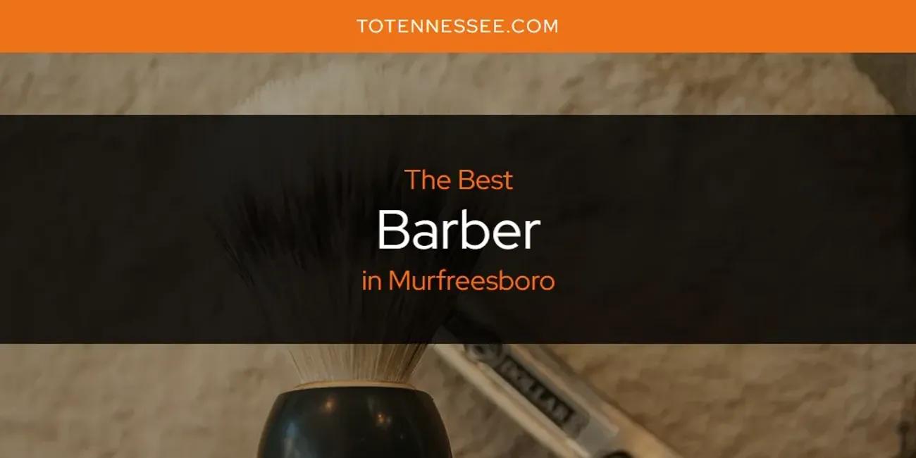 Murfreesboro's Best Barber [Updated 2024]