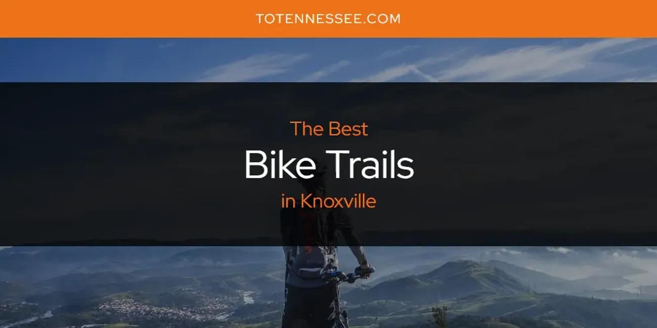 Knoxville's Best Bike Trails [Updated 2024]