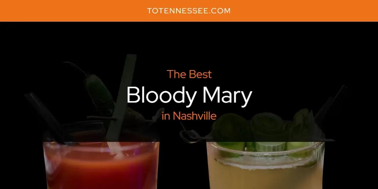 Nashville's Best Bloody Mary [Updated 2024]