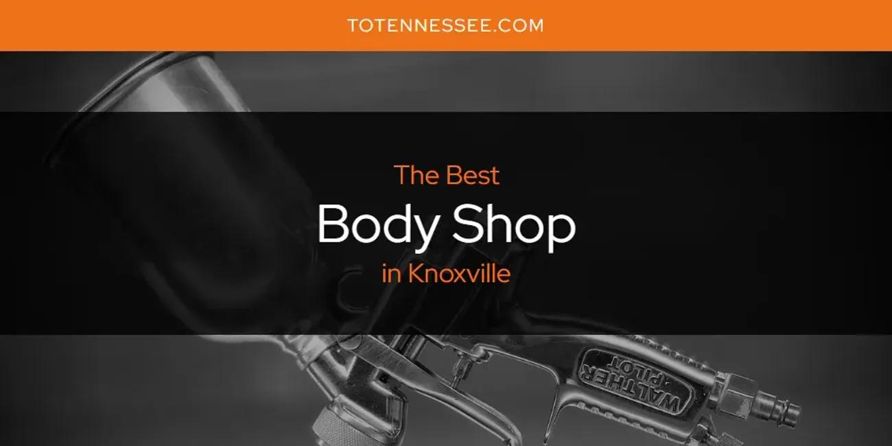 Knoxville's Best Body Shop [Updated 2024]