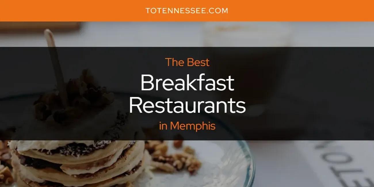 Memphis' Best Breakfast Restaurants [Updated 2024]