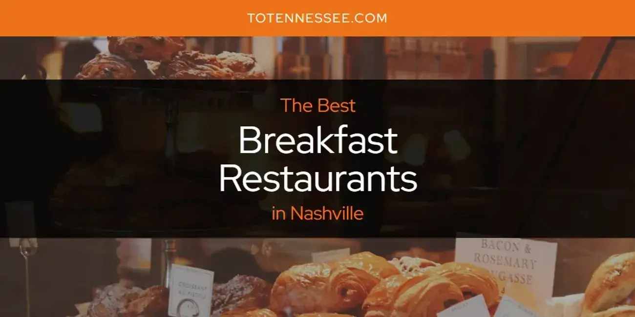The Absolute Best Breakfast Restaurants in Nashville  [Updated 2024]