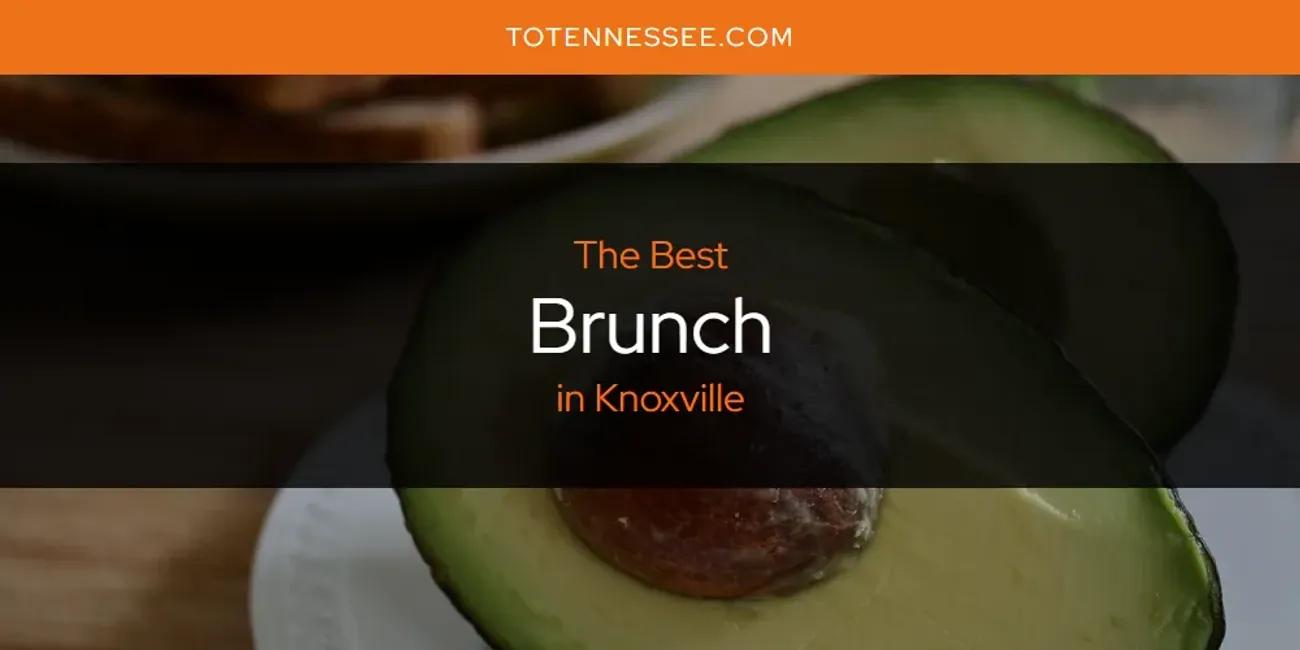 Knoxville's Best Brunch [Updated 2024]