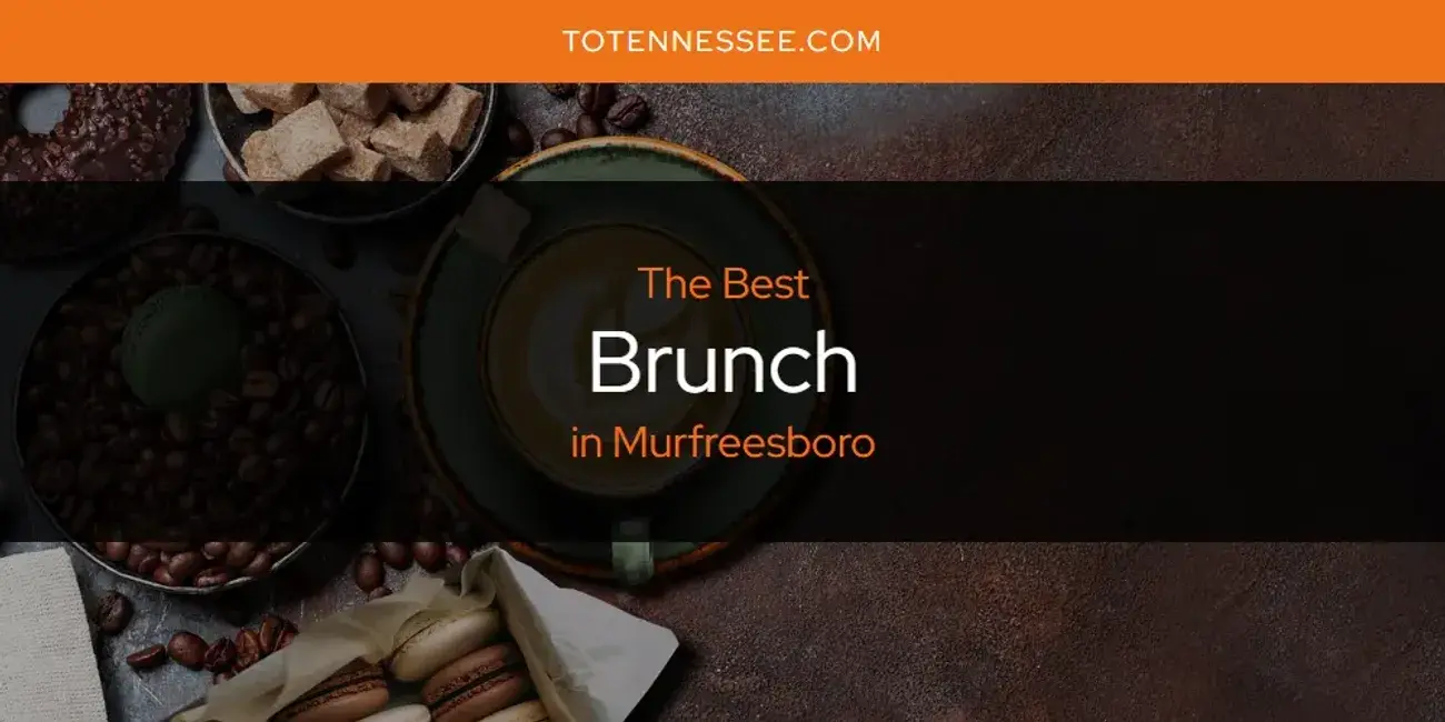 The Absolute Best Brunch in Murfreesboro  [Updated 2024]