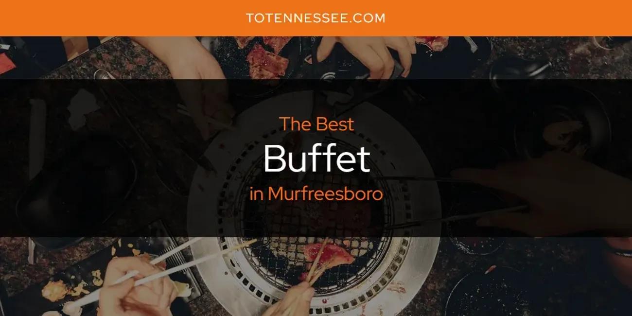 Murfreesboro's Best Buffet [Updated 2024]