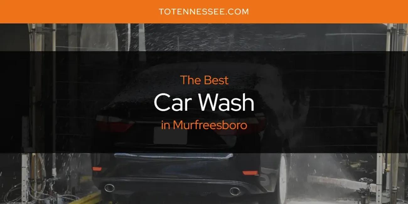 Murfreesboro's Best Car Wash [Updated 2024]