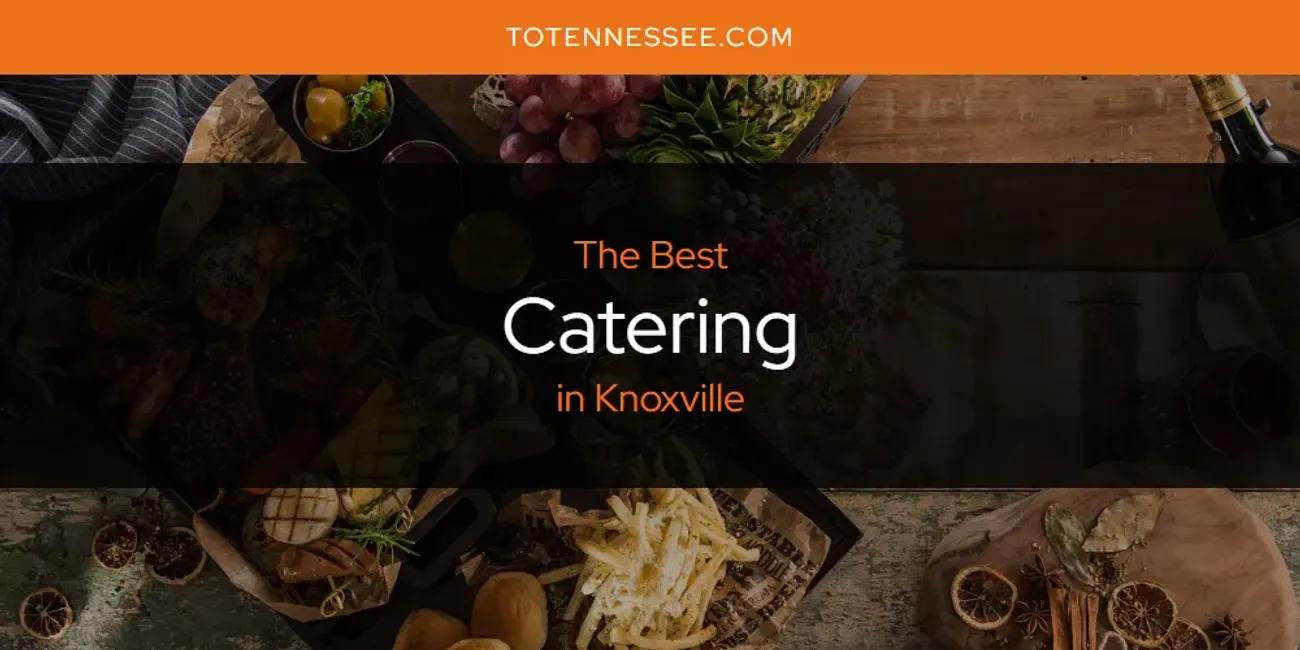 Knoxville's Best Catering [Updated 2024]