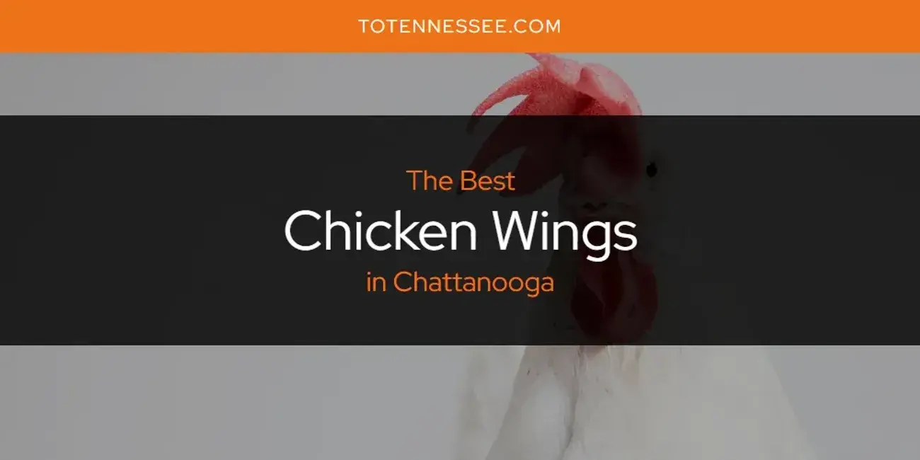 The Absolute Best Chicken Wings in Chattanooga  [Updated 2024]