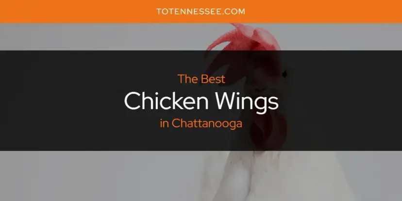 The Absolute Best Chicken Wings in Chattanooga  [Updated 2024]