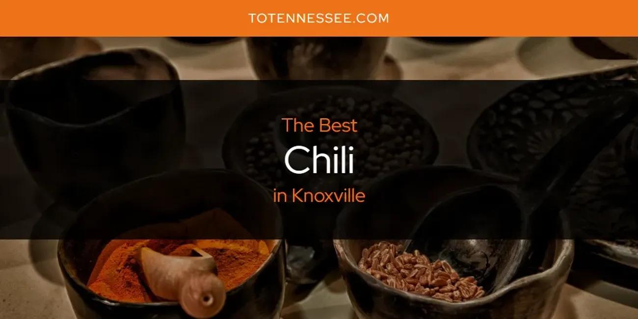 Knoxville's Best Chili [Updated 2024]