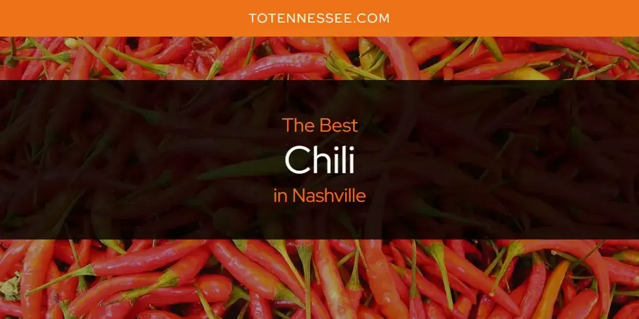 The Absolute Best Chili in Nashville  [Updated 2024]