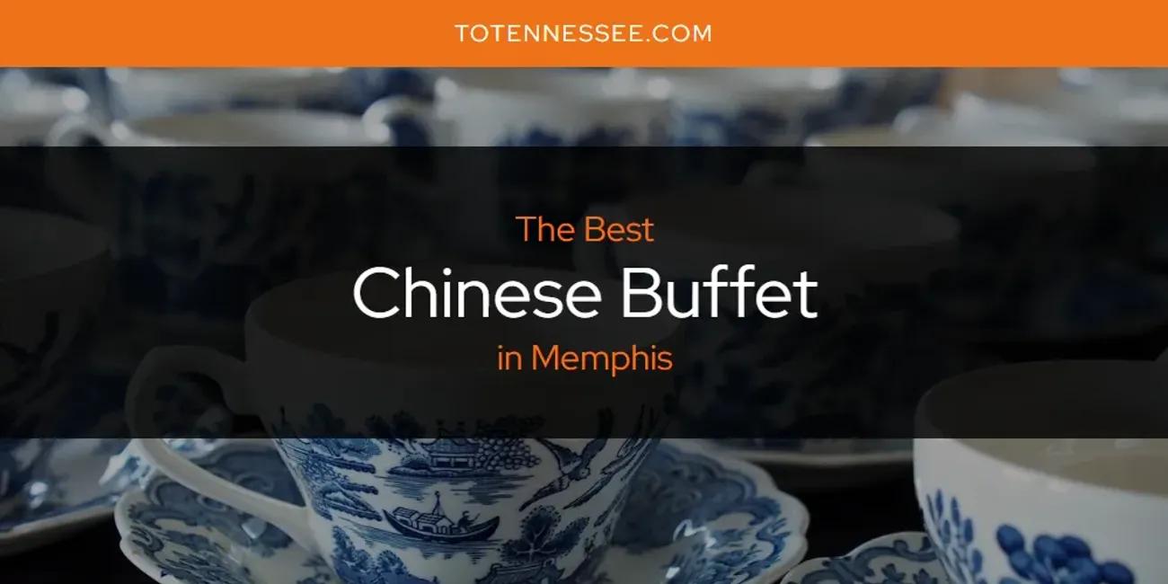 Memphis' Best Chinese Buffet [Updated 2024]