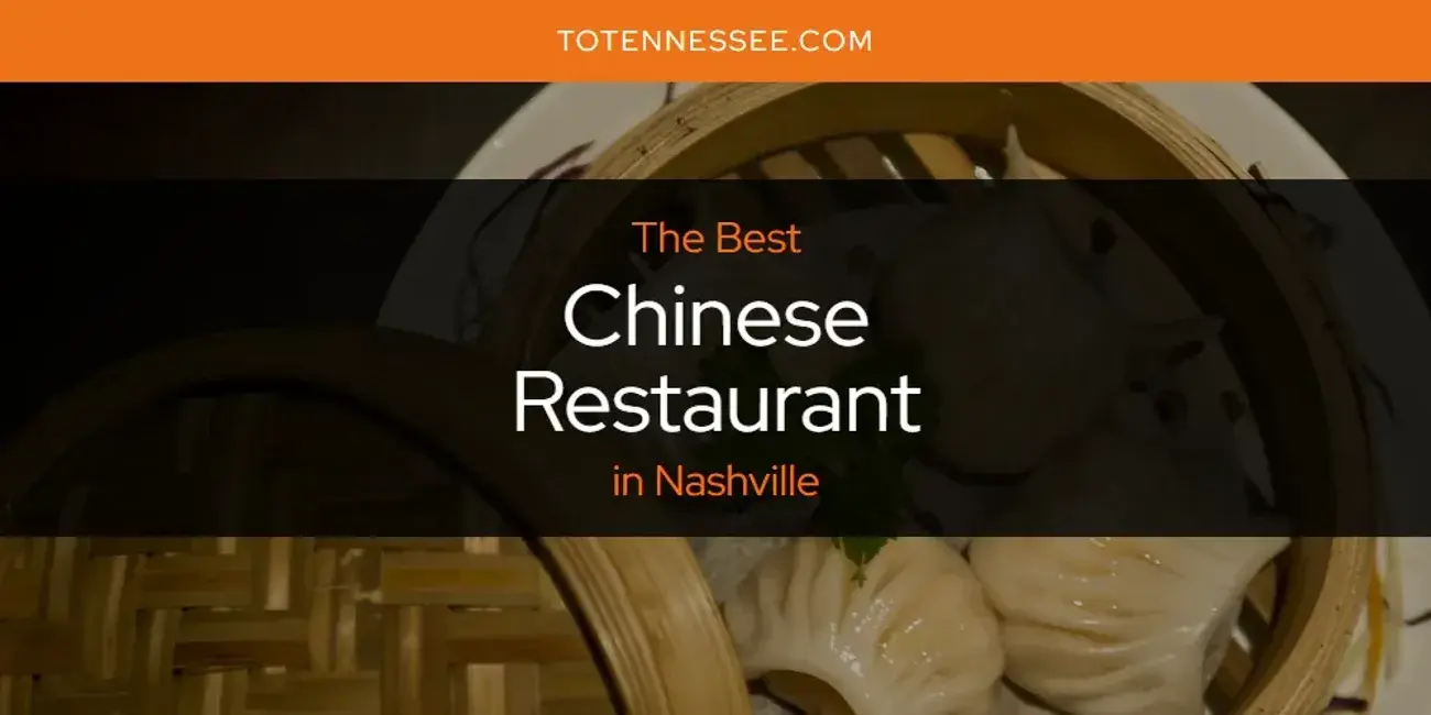 The Absolute Best Chinese Restaurant in Nashville  [Updated 2024]