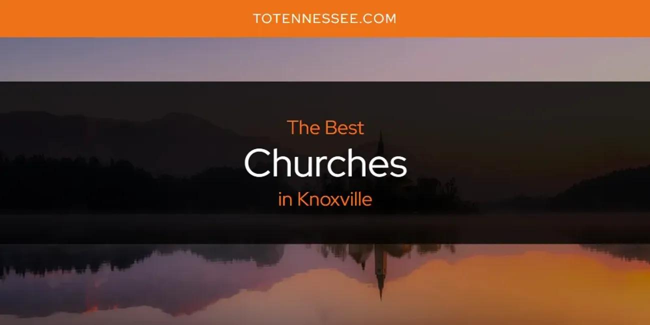 Knoxville's Best Churches [Updated 2024]