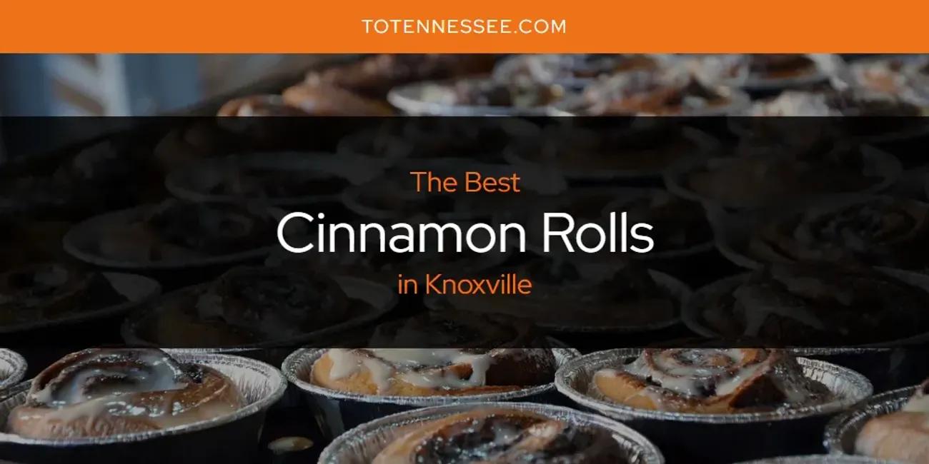 Knoxville's Best Cinnamon Rolls [Updated 2024]