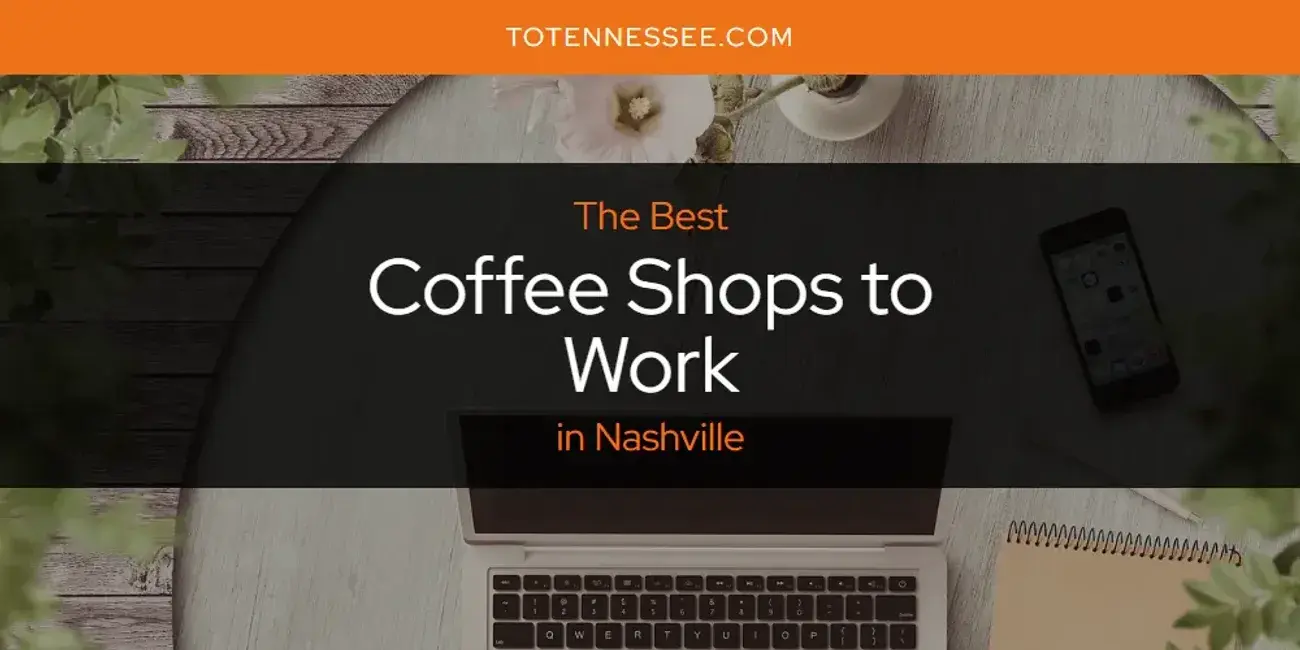 The Absolute Best Coffee Shops to Work in Nashville  [Updated 2024]