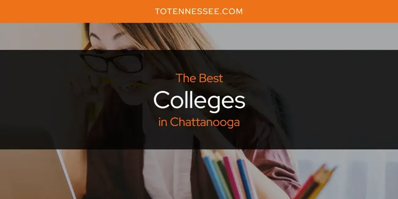 The Absolute Best Colleges in Chattanooga  [Updated 2024]