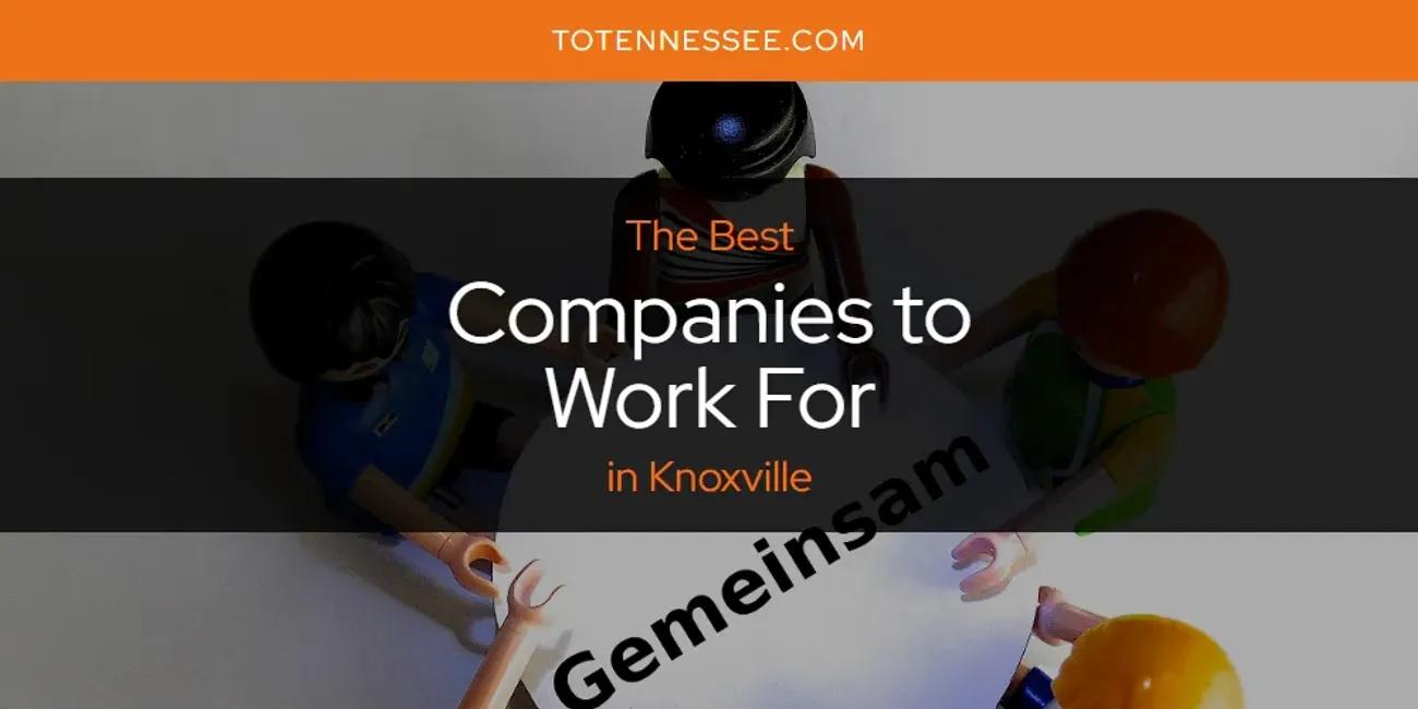 Knoxville's Best Companies to Work for [Updated 2024]