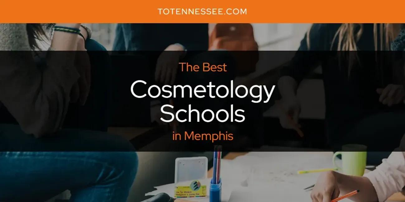 Memphis' Best Cosmetology Schools [Updated 2024]