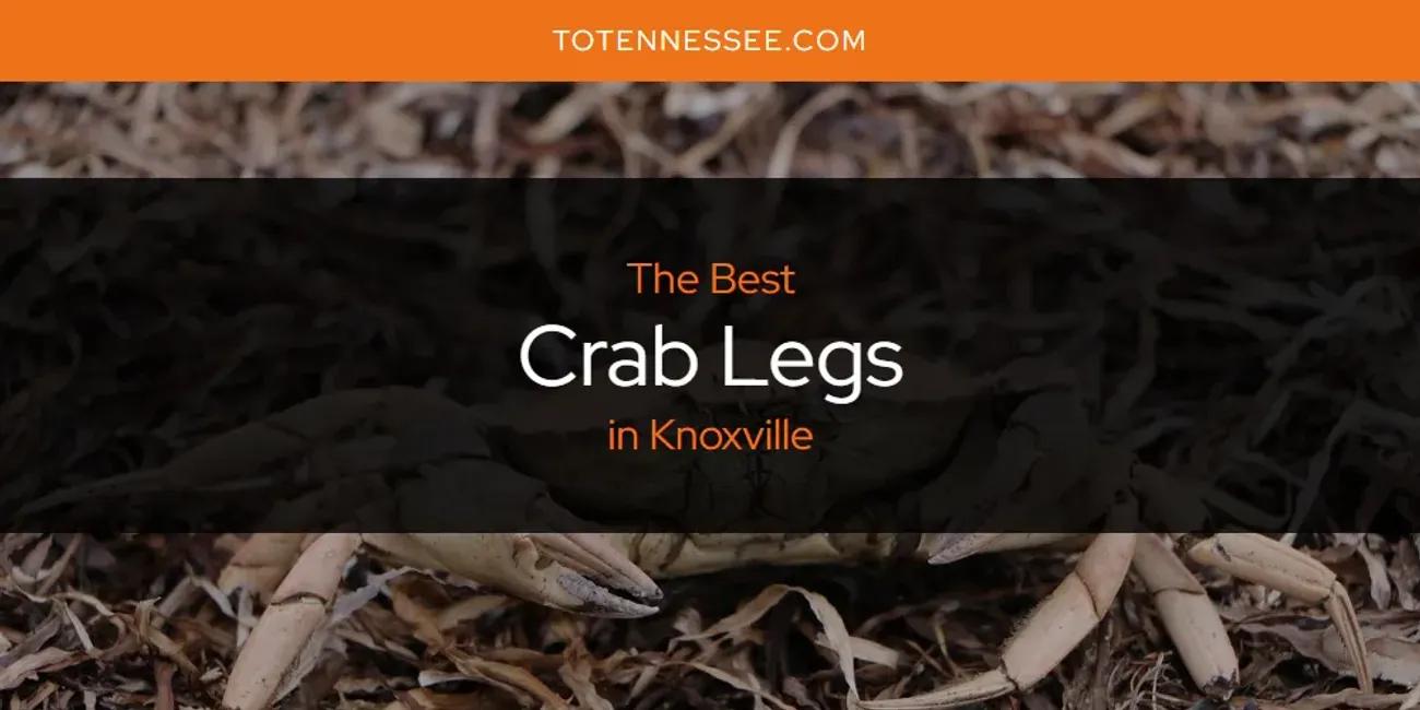 Knoxville's Best Crab Legs [Updated 2024]