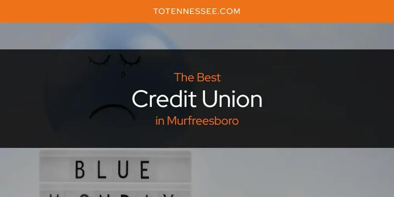 Murfreesboro's Best Credit Union [Updated 2024]