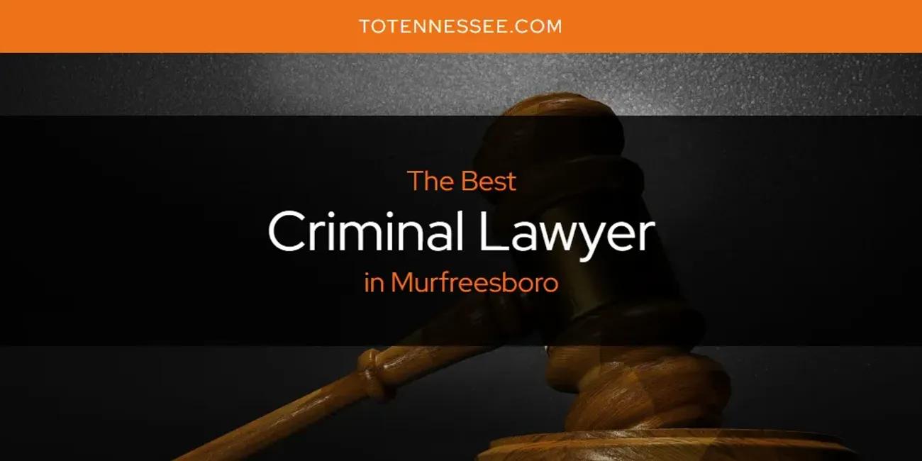 Murfreesboro's Best Criminal Lawyer [Updated 2024]