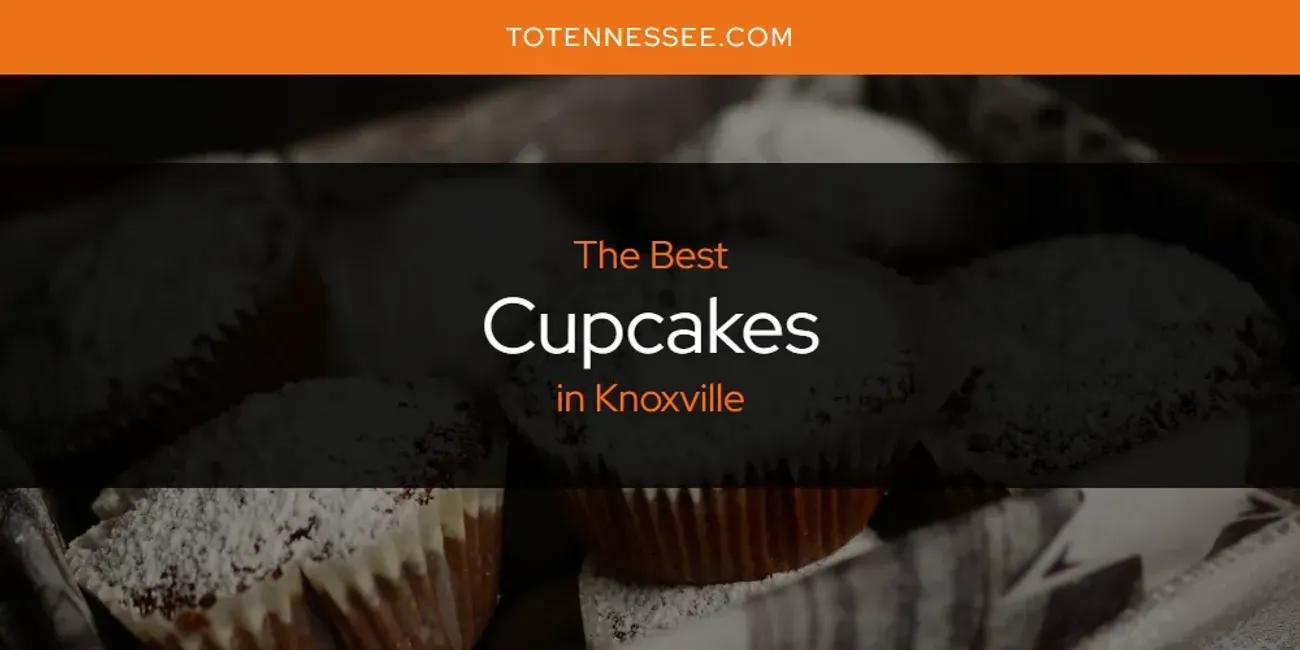 Knoxville's Best Cupcakes [Updated 2024]