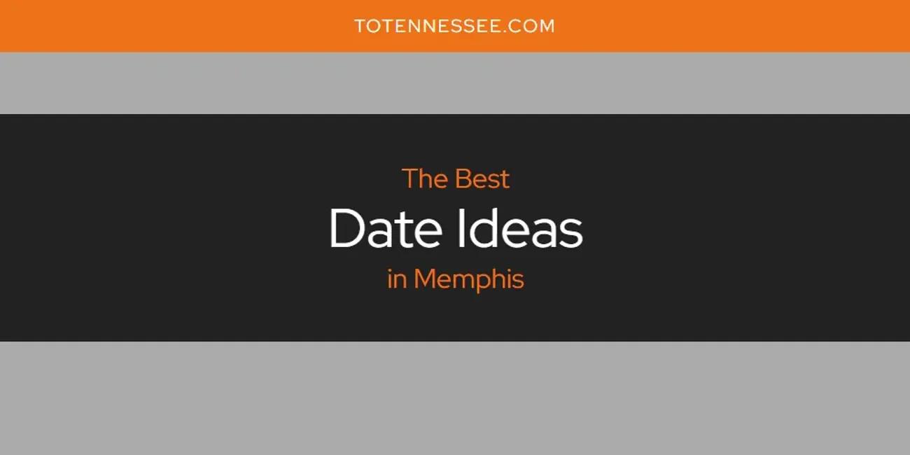 Memphis' Best Date Ideas [Updated 2024]