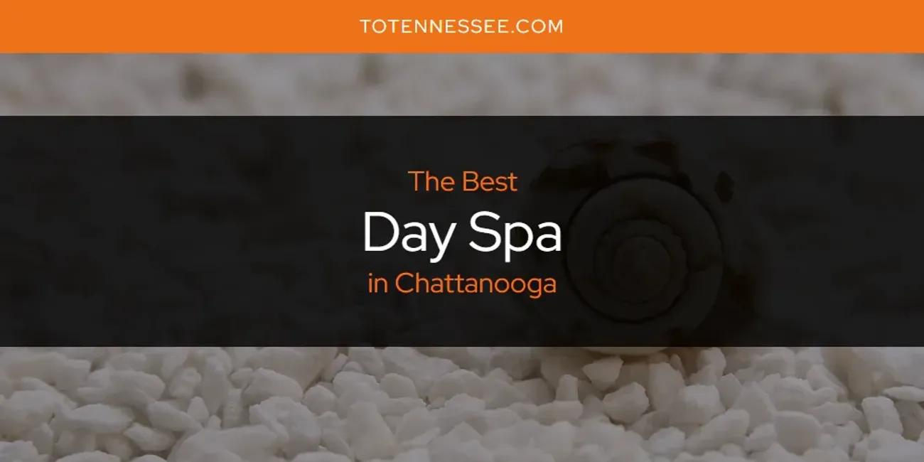 The Absolute Best Day Spa in Chattanooga  [Updated 2024]