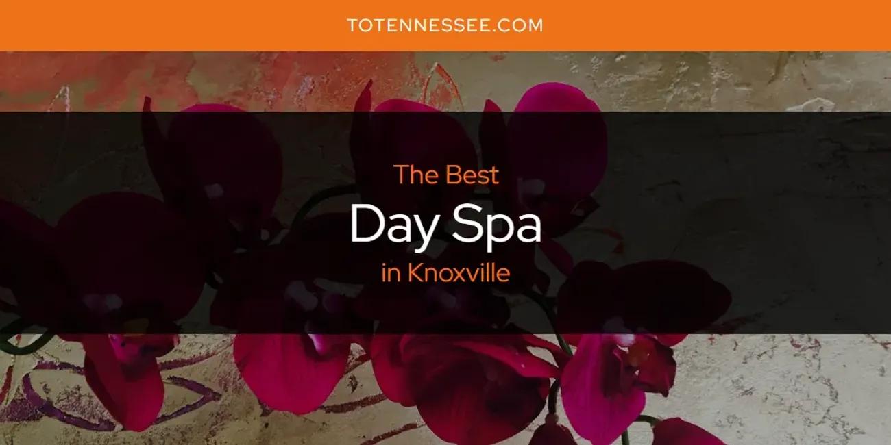 Knoxville's Best Day Spa [Updated 2024]