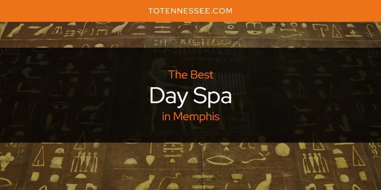 Memphis' Best Day Spa [Updated 2024]