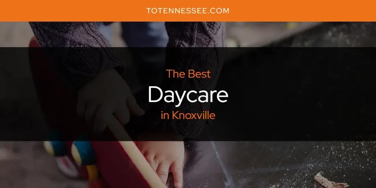 Knoxville's Best Daycare [Updated 2024]