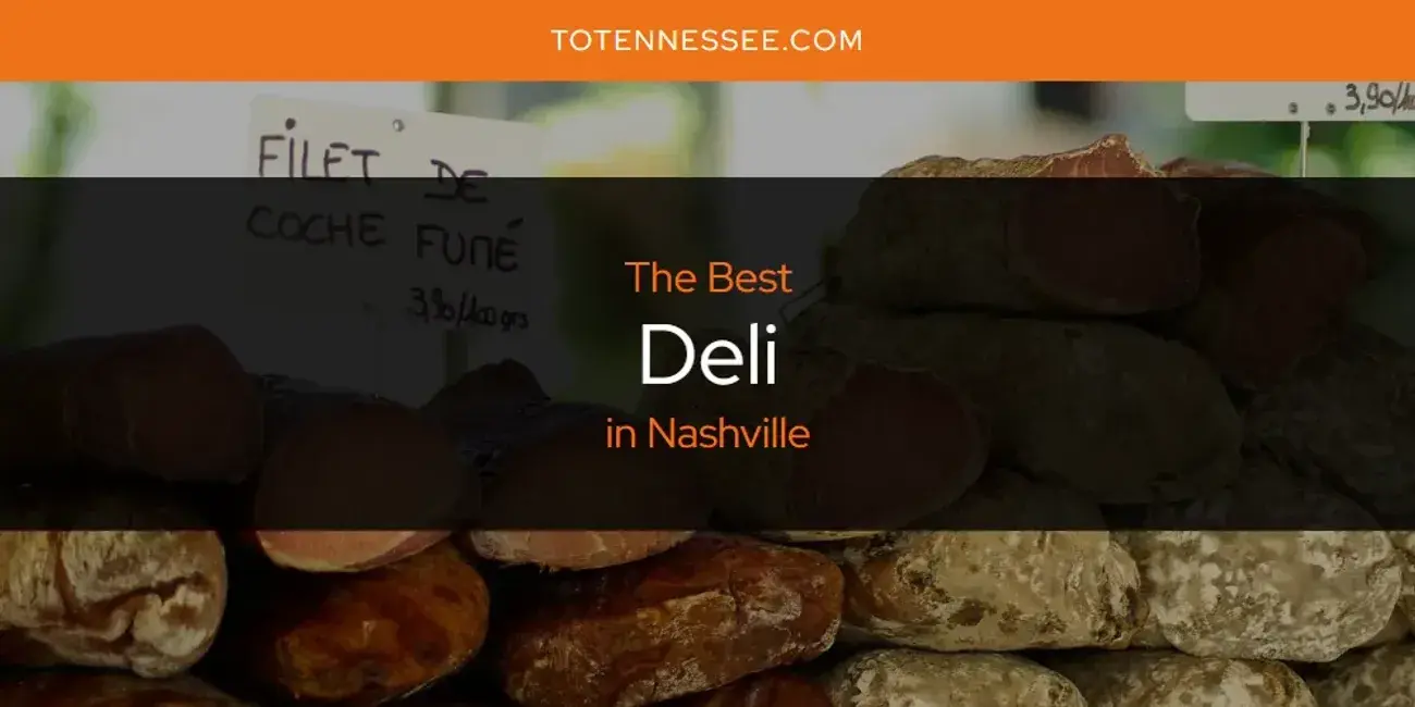 The Absolute Best Deli in Nashville  [Updated 2024]