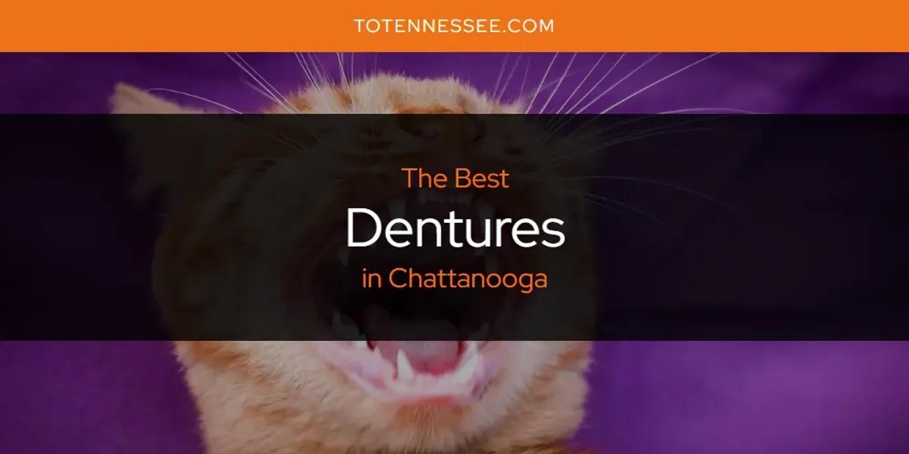 The Absolute Best Dentures in Chattanooga  [Updated 2024]