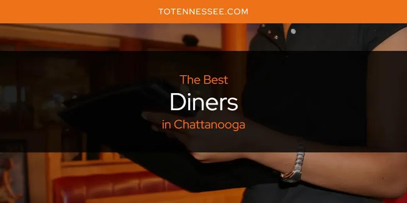 The Absolute Best Diners in Chattanooga  [Updated 2024]