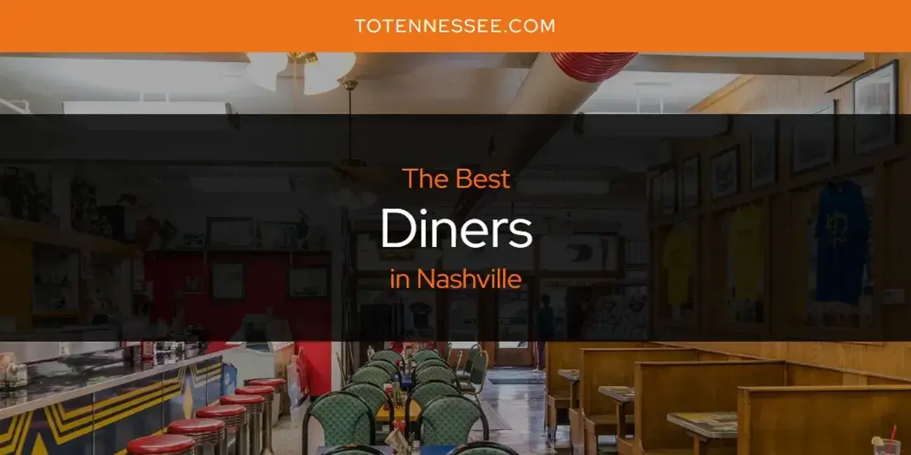 The Absolute Best Diners in Nashville  [Updated 2024]