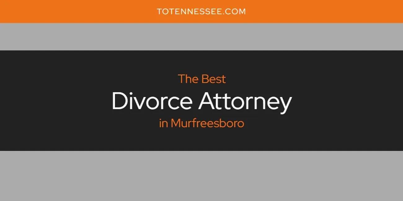 Murfreesboro's Best Divorce Attorney [Updated 2024]