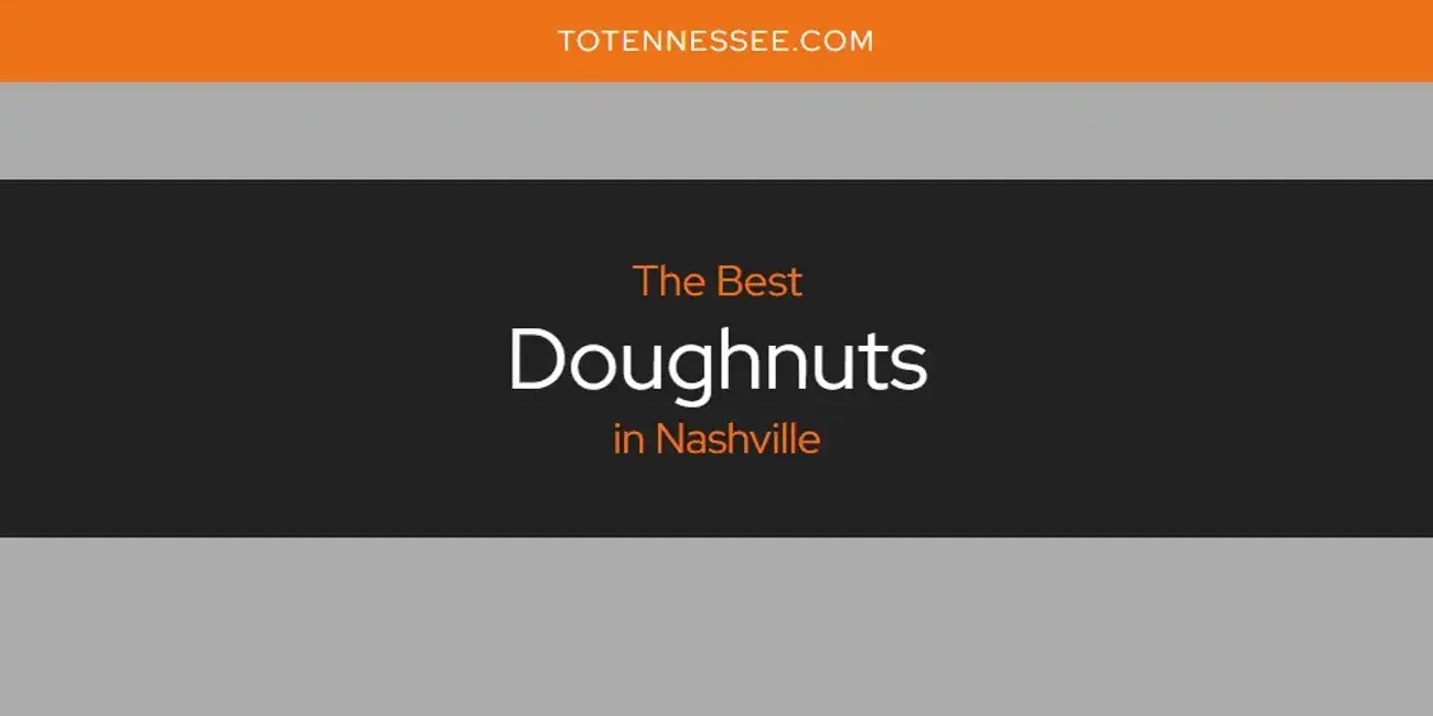 The Absolute Best Doughnuts in Nashville  [Updated 2024]