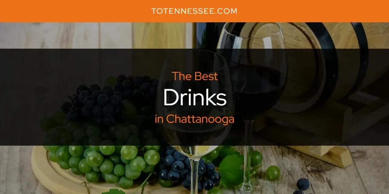 The Absolute Best Drinks in Chattanooga  [Updated 2024]