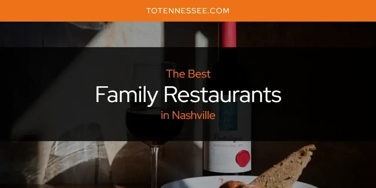 The Absolute Best Family Restaurants in Nashville  [Updated 2024]