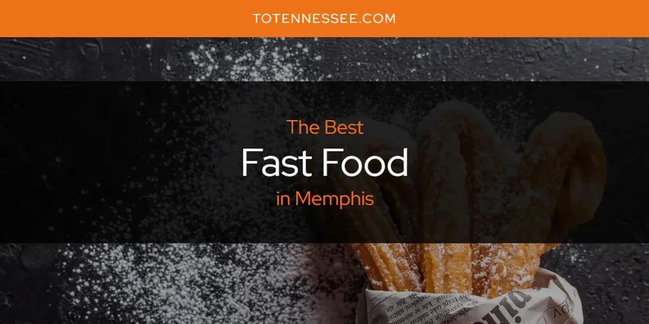 Memphis' Best Fast Food [Updated 2024]