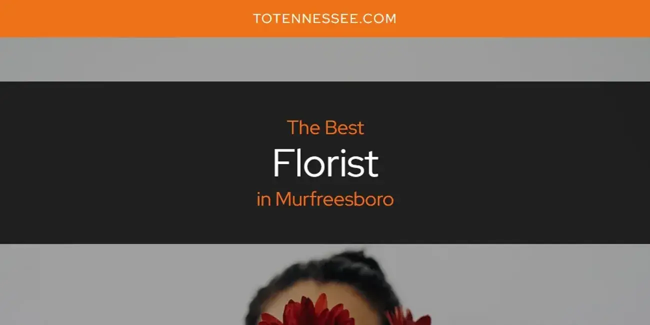 The Absolute Best Florist in Murfreesboro  [Updated 2024]