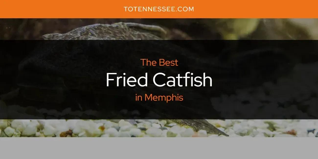 Memphis' Best Fried Catfish [Updated 2024]