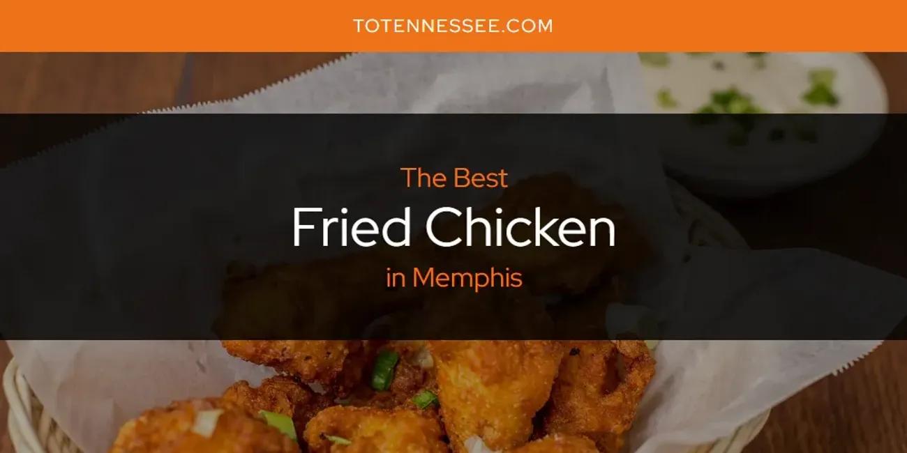 Memphis' Best Fried Chicken [Updated 2024]