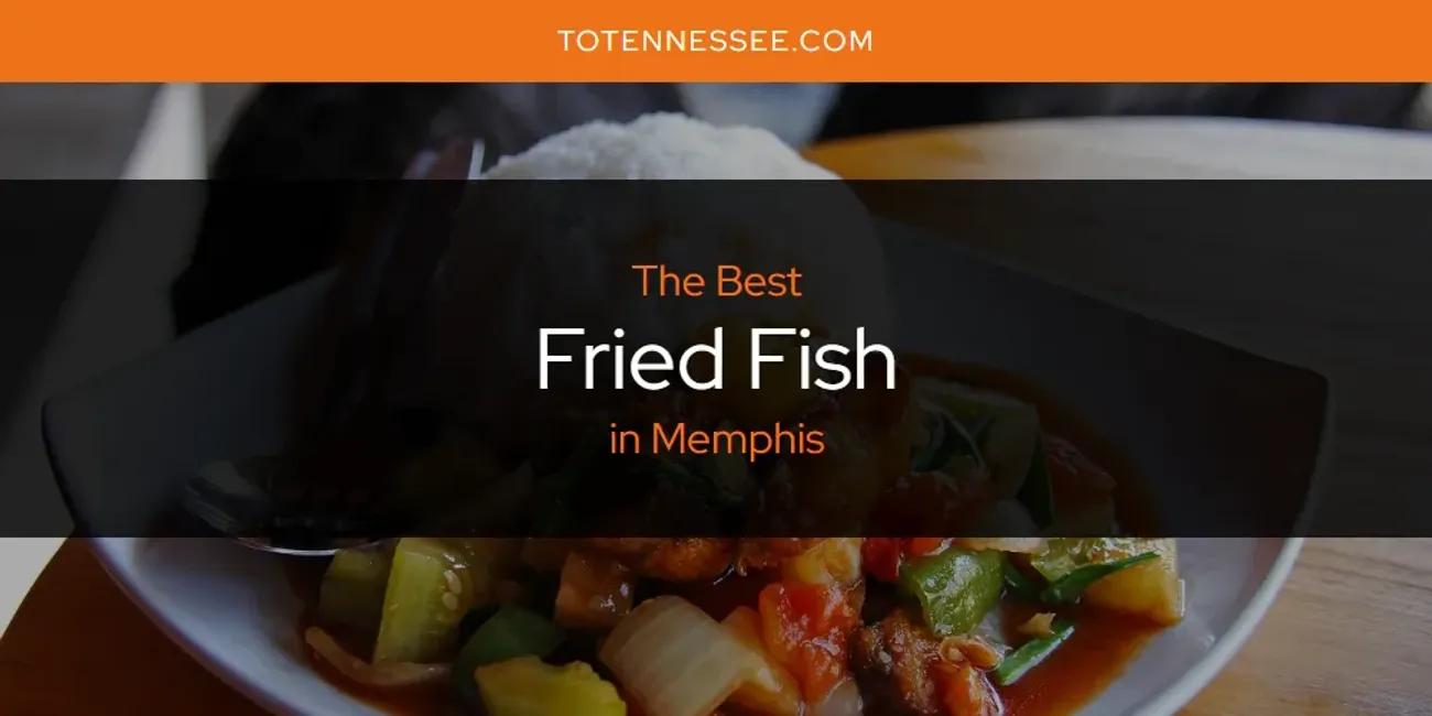 Memphis' Best Fried Fish [Updated 2024]